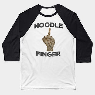 NOODLE FINGER Funny Middle Finger Pun for Sarcastic People Gift Baseball T-Shirt